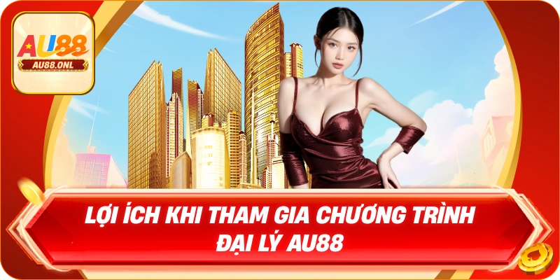 Phát sinh doanh thu đại lý AU88 sở hữu hoa hồng hấp dẫn